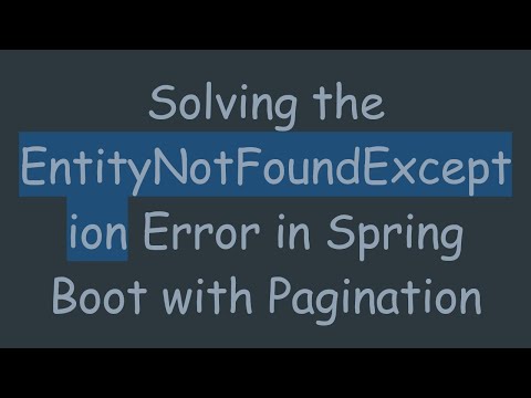 Solving the EntityNotFoundException