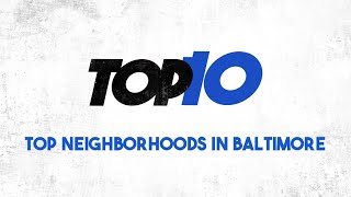 Top 10 Neighborhoods In Baltimore