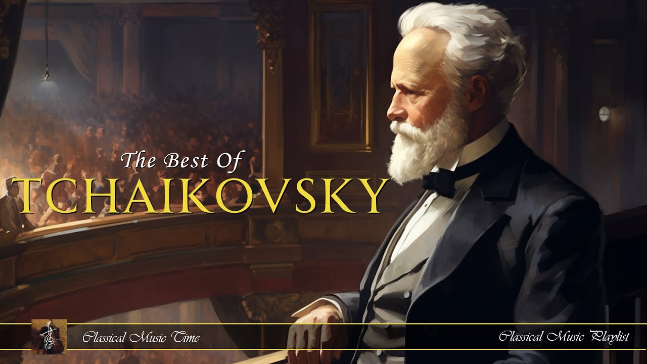 The Best Of Tchaikovsky Most Famous Classic Pieces YouTube the-best-of-tchaikovsky-most-famous-classic-pieces-youtube