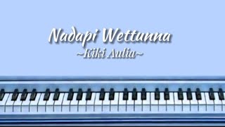 Nadapi Wettunna_Kiki Aulia | Lirik Lagu