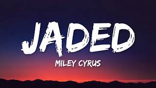 Miley Cyrus - Jaded (Lyrics)