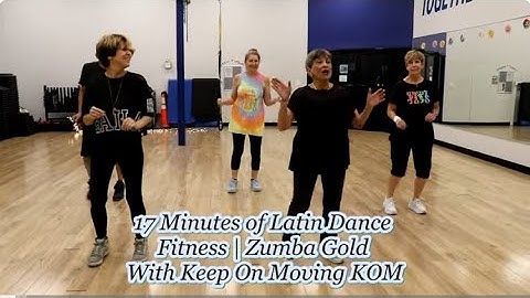 17 Minutes Of Latin Dance Fitness Zumba Gold With Keep On Moving KOM final