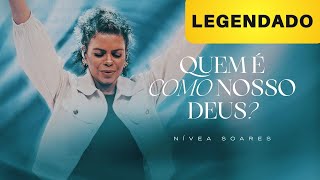 Nívea Soares - Quem É Como Nosso Deus - Video Com Letra