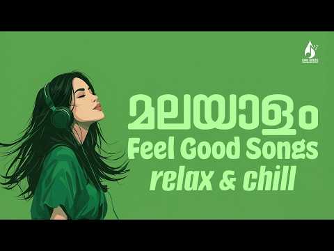 മലയാളം Feel Good Songs | Relax & Chill | Feel Good Malayalam Love Songs