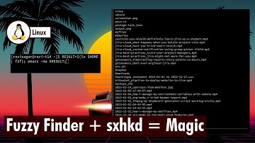 Fuzzy finder and sxhkd is magic