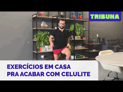 Exercícios para fazer em casa e acabar com a celulite