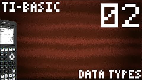 TI-Basic - 02 - Data Types (TI-84 Plus ce-t) (Programming)