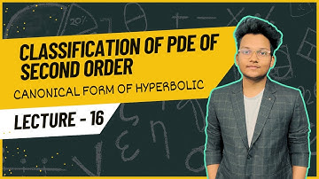 Canonical Form Of Hyperbolic | Classification of Partial Differential Equations of Second Order