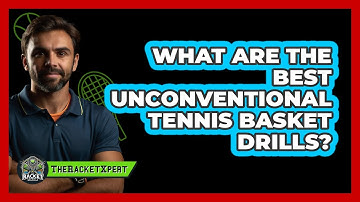 What Are The Best Unconventional Tennis Basket Drills? - The Racket Xpert