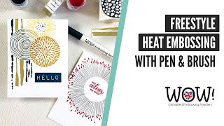 Freestyle Heat Embossing with WOW! Embossing Pen & Brush 