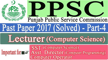 Computer Science Lecturer past paper 2017 (PPSC) Part-04 | SST Computer Science Past Paper FPSC