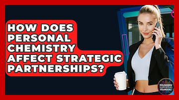 How Does Personal Chemistry Affect Strategic Partnerships? - Founders Supporting Founders