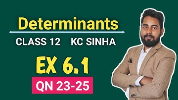 Determinants Class 12 | Ex 6.1 QN 23 to 25 | KC Sinha | Mathematics Origin | Deepak Roy