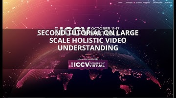 [ICCV 2021] Second International Tutorial on Large Scale Holistic Video Understanding