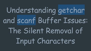 Understanding getchar and scanf Buffer Issues: The Silent Removal of Input Characters