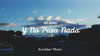 (LETRA) Y No Pasa Nada - Jose Manuel Lopez Castro - 2019 💔 Video Lyrics 💔 Scrubber Music