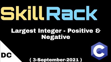 Largest Integer - Positive & Negative