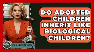 Do Adopted Children Inherit Like Biological Children? - Wealth and Estate Planners