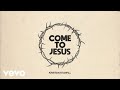 Kristian Stanfill Come To Jesus Official Audio 