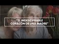 El indescriptible corazón de una madre