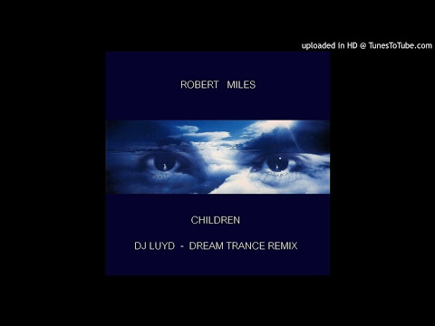 ROBERT MILES - Children / DJ LUYD Dream Trance remix