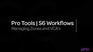 Avid Pro Tools | S6 Workflows: Managing Zones and VCAs