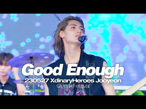 엑스디너리히어로즈 주연 XdinaryHeroes Jooyeon - Good Enough [230527 Peak Festival 피크페스티벌]