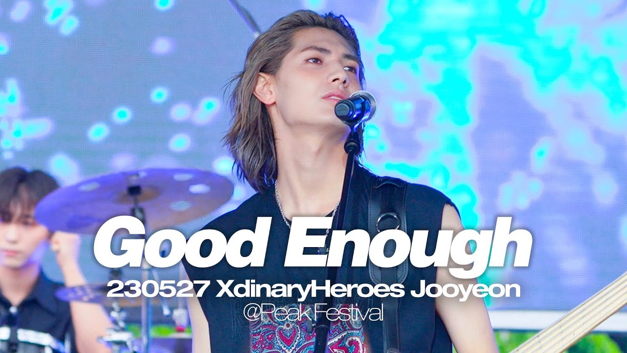 엑스디너리히어로즈 주연 XdinaryHeroes Jooyeon - Good Enough [230527 Peak Festival 피크페스티벌]