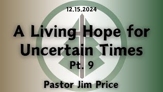 A Living Hope for Uncertain Times | Pastor Jim Price