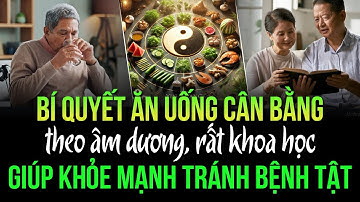 Bí quyết ăn uống cân bằng âm dương rất khoa học, giúp khỏe mạnh tránh bệnh tật