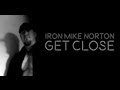 Capture de la vidéo Iron Mike Norton - Get Close (Official Video)