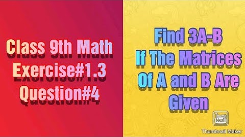 If A and B matrices are given then find 3A-B