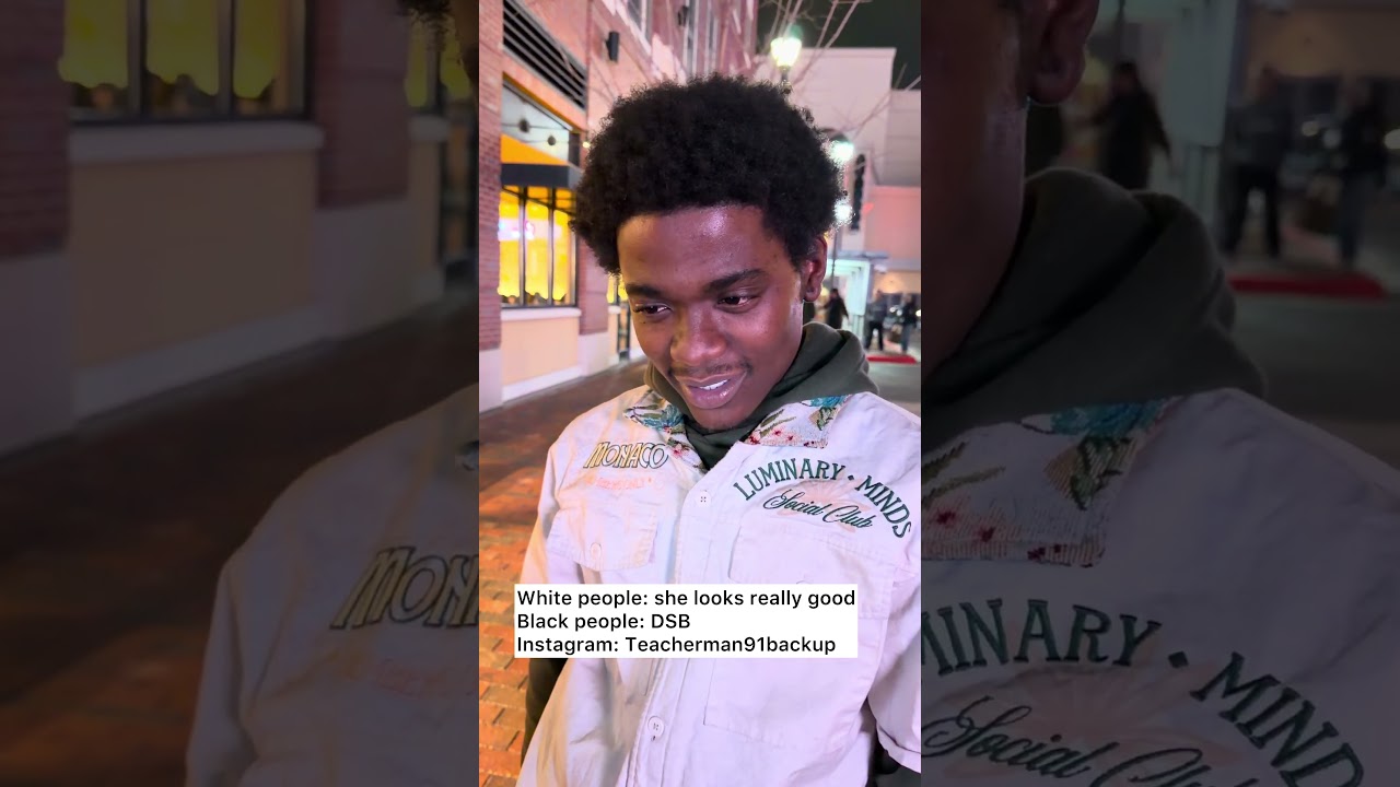 Белые люди: она выглядит очень хорошо. Чернокожие люди: DSB