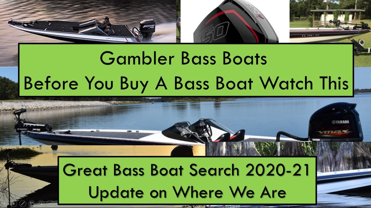 Gambler Boats Great Bass Boat Search of 2020 21 Where We Are Update