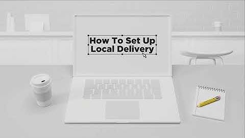 How to Set Up Local Delivery