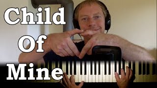 Video thumbnail of "Child Of Mine - Carole King (piano and vocal cover)"