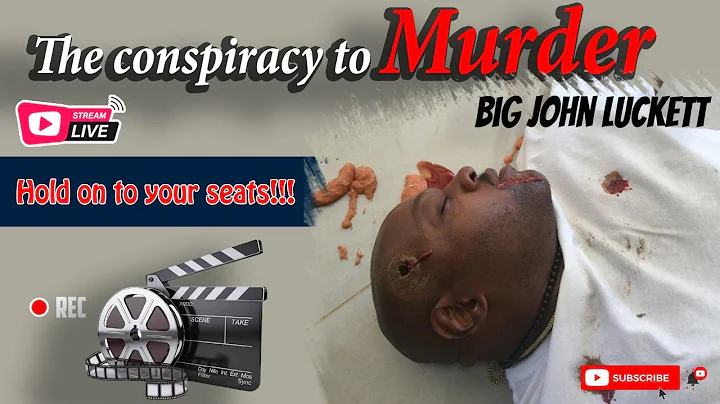 The conspiracy to murder Big John Luckett.