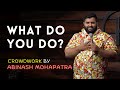 What do you do crowdwork comedy  indian standup comedy by abinash mohapatra