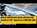 How to Polish your plenum and install a 5/16" spacer on a 350z #Nissan350z #Zociety