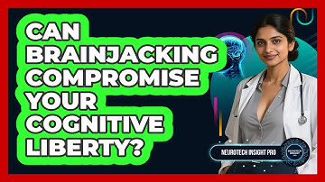 Can Brainjacking Compromise Your Cognitive Liberty? - Neurotech Insight Pro