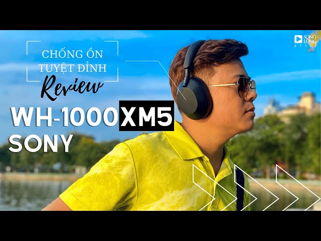 Review Tai nghe Sony WH-1000XM5 và so sánh chi tiết với WH-1000XM4 khác rất nhiều thứ.