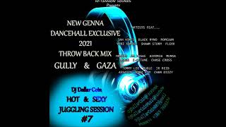 NEW GENNA DANCEHALL THROW BACK MIX - GAZA & GULLY - HOT & SEXY JUGGLING SESSIONS #7