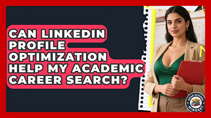 Can LinkedIn Profile Optimization Help My Academic Career Search? - Grad School Mindset