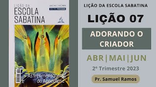 LIÇÃO 7 | LIÇÃO DA ESCOLA SABATINa | ADORANDO O CRIADOR