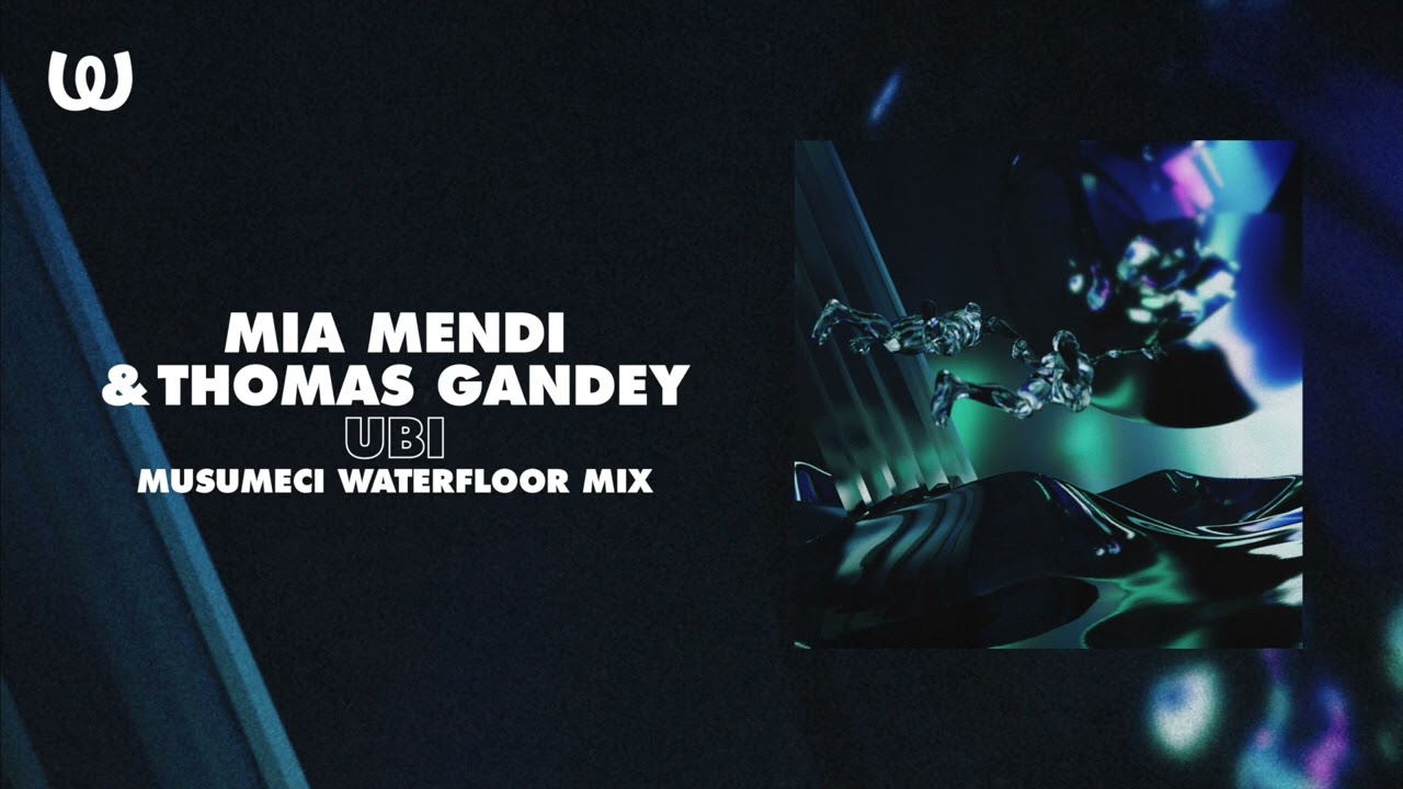 Mia Mendi & Thomas Gandey - Ubi (Musumeci Waterfloor Mix)