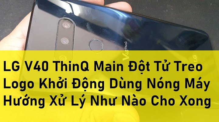 Cách sửa lỗi điện thoại lg treo logo năm 2024