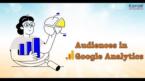 Audience In Google Analytics : An Introduction