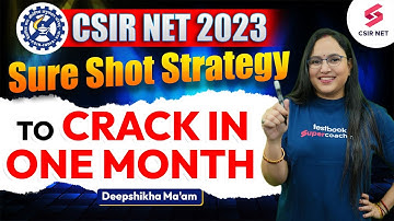 CSIR NET 2023 | Sure Shot Strategy to Crack in ONE MONTH | Deepshikha Ma