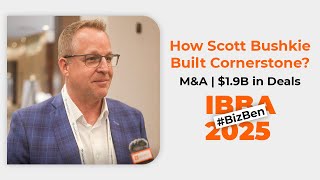 Inside Cornerstones 1.9B M&A Success Scott Bushkie At Ibba