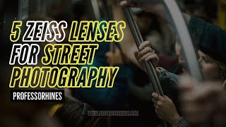 Top 5 ZEISS Lenses for Street Photography | Sony E-Mount | #AskTheProfessor